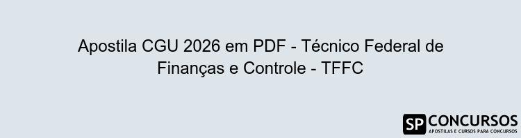 Apostila CGU 2026 em PDF - Técnico Federal de Finanças e Controle - TFFC