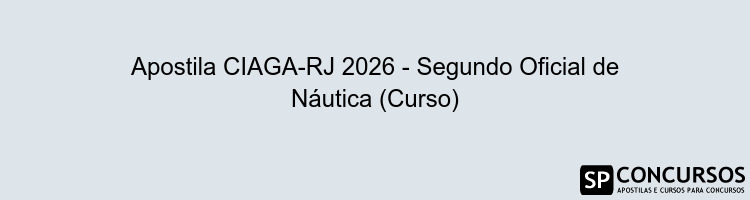 Apostila CIAGA-RJ 2026 - Segundo Oficial de Náutica (Curso)