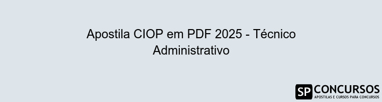 Apostila CIOP em PDF 2025 - Técnico Administrativo