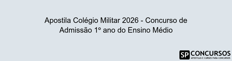Apostila Colégio Militar 2026 - Concurso de Admissão 1º ano do Ensino Médio