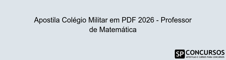 Apostila Colégio Militar em PDF 2026 - Professor de Matemática