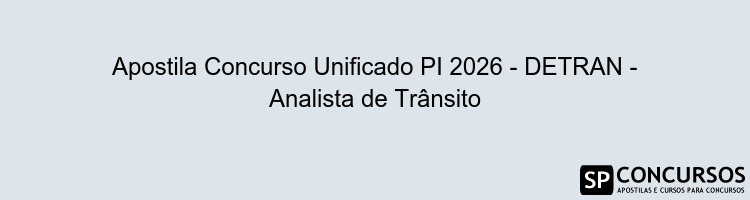 Apostila Concurso Unificado PI 2026 - DETRAN - Analista de Trânsito