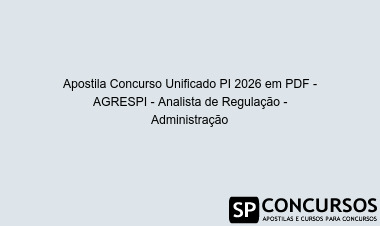 Apostila Concurso Unificado PI 2026 em PDF - AGRESPI - Analista de Regulação - Administração