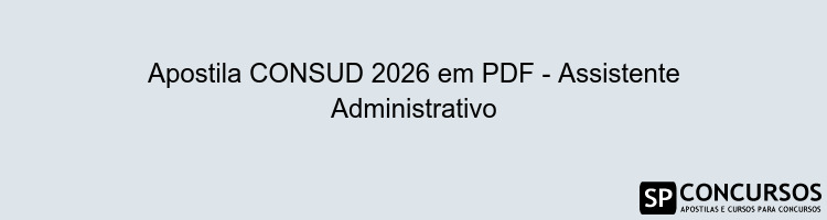 Apostila CONSUD 2026 em PDF - Assistente Administrativo