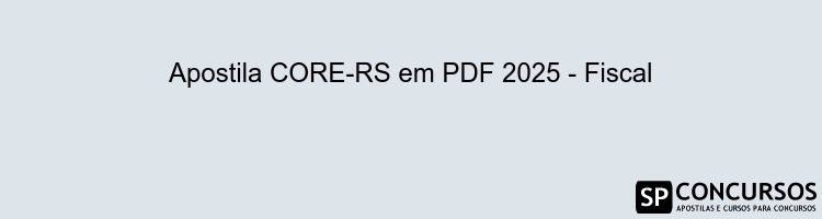 Apostila CORE-RS em PDF 2025 - Fiscal