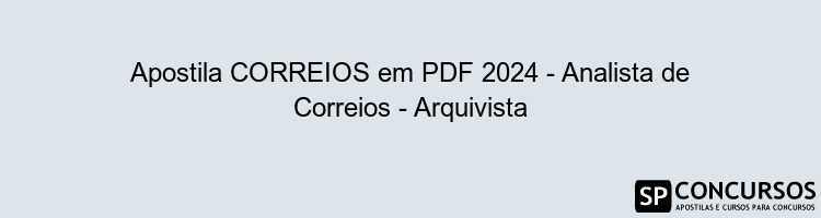 Apostila CORREIOS em PDF 2024 - Analista de Correios - Arquivista