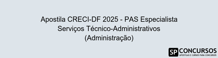 Apostila CRECI-DF 2025 - PAS Especialista Serviços Técnico-Administrativos (Administração)