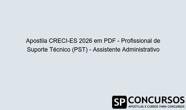 Apostila CRECI-ES 2026 em PDF - Profissional de Suporte Técnico (PST) - Assistente Administrativo