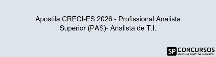 Apostila CRECI-ES 2026 - Profissional Analista Superior (PAS)- Analista de T.I.