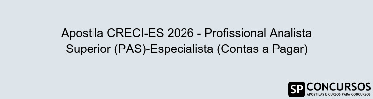 Apostila CRECI-ES 2026 - Profissional Analista Superior (PAS)-Especialista (Contas a Pagar)