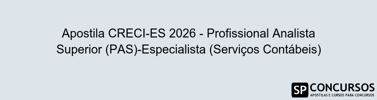 Apostila CRECI-ES 2026 - Profissional Analista Superior (PAS)-Especialista (Serviços Contábeis)