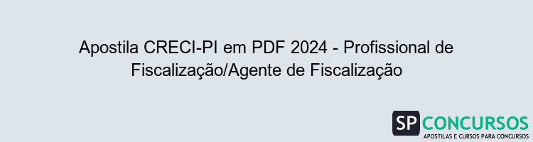 Apostila CRECI-PI em PDF 2024 - Profissional de Fiscalização/Agente de Fiscalização