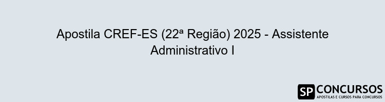 Apostila CREF-ES (22ª Região) 2025 - Assistente Administrativo I
