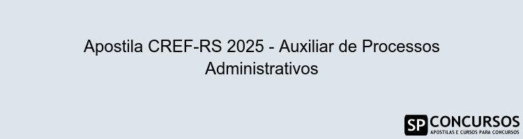 Apostila CREF-RS 2025 - Auxiliar de Processos Administrativos