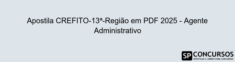 Apostila CREFITO-13ª-Região em PDF 2025 - Agente Administrativo