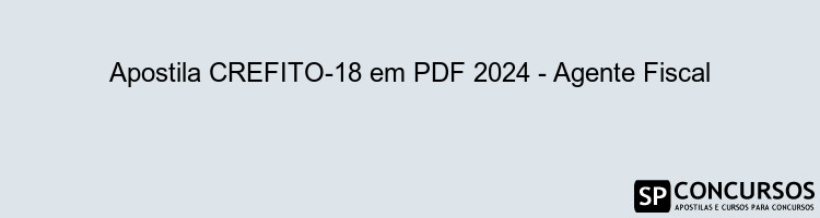 Apostila CREFITO-18 em PDF 2024 - Agente Fiscal