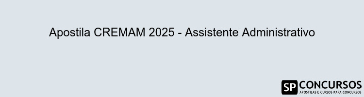 Apostila CREMAM 2025 - Assistente Administrativo