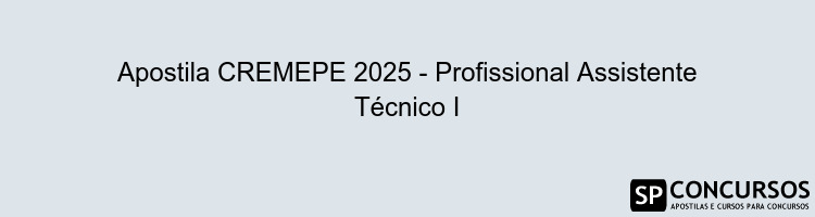 Apostila CREMEPE 2025 - Profissional Assistente Técnico I