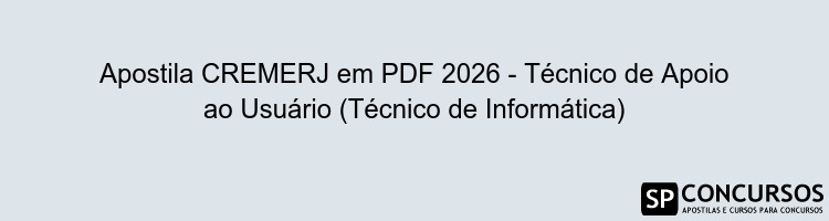 Apostila CREMERJ em PDF 2026 - Técnico de Apoio ao Usuário (Técnico de Informática)