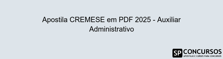 Apostila CREMESE em PDF 2025 - Auxiliar Administrativo
