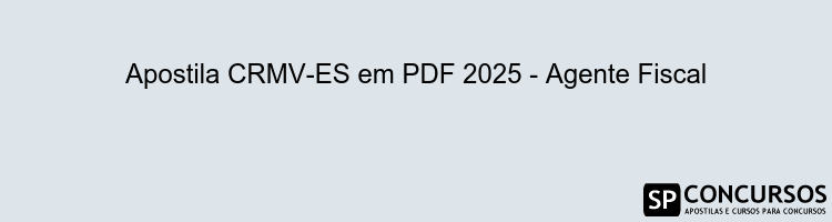 Apostila CRMV-ES em PDF 2025 - Agente Fiscal