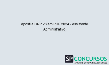 Apostila CRP 23 em PDF 2024 - Assistente Administrativo