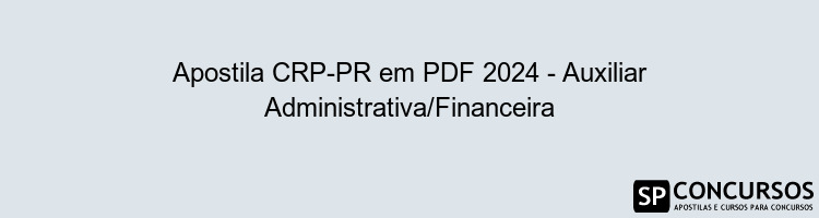 Apostila CRP-PR em PDF 2024 - Auxiliar Administrativa/Financeira