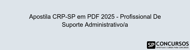Apostila CRP-SP em PDF 2025 - Profissional De Suporte Administrativo/a