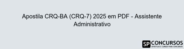 Apostila CRQ-BA (CRQ-7) 2025 em PDF - Assistente Administrativo