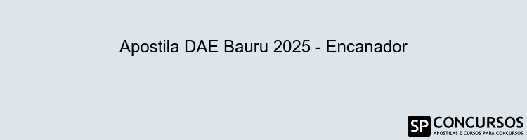 Apostila DAE Bauru 2025 - Encanador