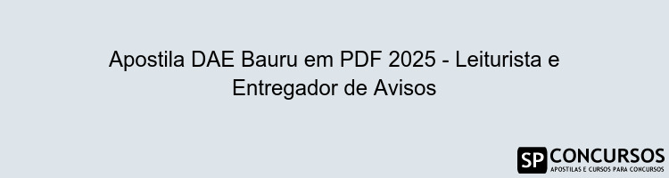 Apostila DAE Bauru em PDF 2025 - Leiturista e Entregador de Avisos