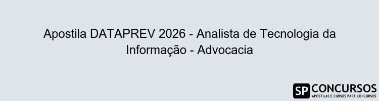 Apostila DATAPREV 2026 - Analista de Tecnologia da Informação - Advocacia