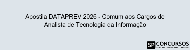 Apostila DATAPREV 2026 - Comum aos Cargos de Analista de Tecnologia da Informação