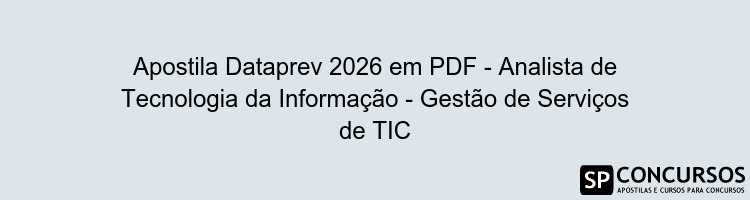 Apostila Dataprev 2026 em PDF - Analista de Tecnologia da Informação - Gestão de Serviços de TIC