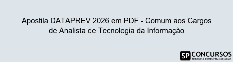 Apostila DATAPREV 2026 em PDF - Comum aos Cargos de Analista de Tecnologia da Informação