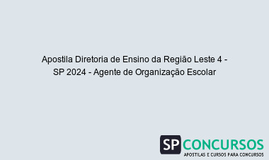 Apostila Diretoria de Ensino da Região Leste 4 - SP 2024 - Agente de Organização Escolar