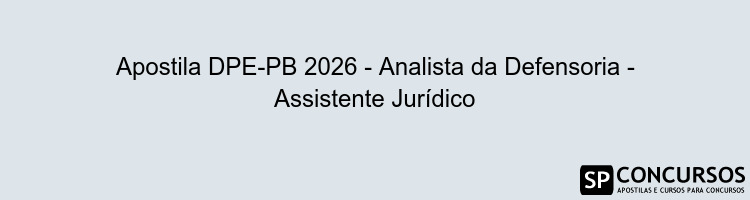 Apostila DPE-PB 2026 - Analista da Defensoria - Assistente Jurídico