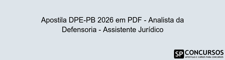 Apostila DPE-PB 2026 em PDF - Analista da Defensoria - Assistente Jurídico