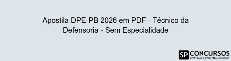 Apostila DPE-PB 2026 em PDF - Técnico da Defensoria - Sem Especialidade