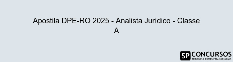 Apostila DPE-RO 2025 - Analista Jurídico - Classe A