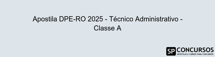 Apostila DPE-RO 2025 - Técnico Administrativo - Classe A