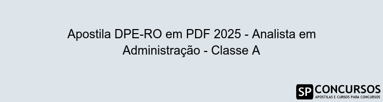 Apostila DPE-RO em PDF 2025 - Analista em Administração - Classe A