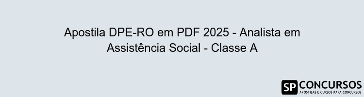 Apostila DPE-RO em PDF 2025 - Analista em Assistência Social - Classe A