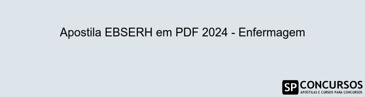 Apostila EBSERH em PDF 2024 - Enfermagem