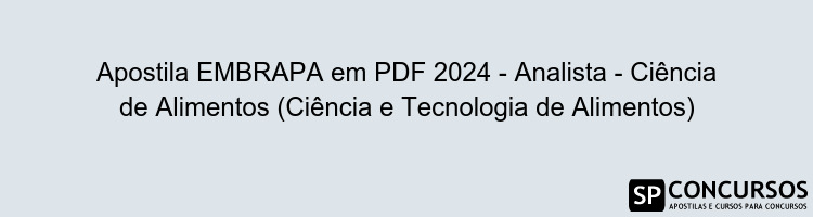 Apostila EMBRAPA em PDF 2024 - Analista - Ciência de Alimentos (Ciência e Tecnologia de Alimentos)