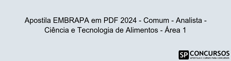 Apostila EMBRAPA em PDF 2024 - Comum - Analista - Ciência e Tecnologia de Alimentos - Área 1