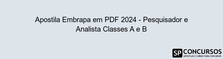 Apostila Embrapa em PDF 2024 - Pesquisador e Analista Classes A e B