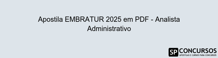 Apostila EMBRATUR 2025 em PDF - Analista Administrativo