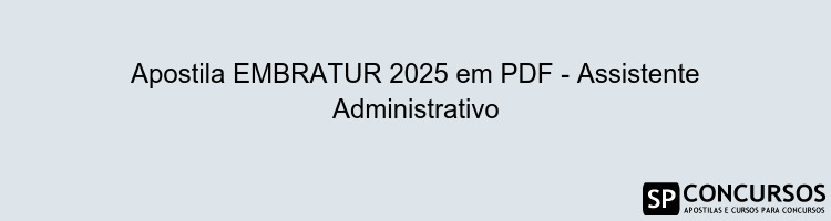 Apostila EMBRATUR 2025 em PDF - Assistente Administrativo
