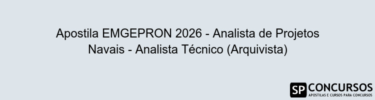 Apostila EMGEPRON 2026 - Analista de Projetos Navais - Analista Técnico (Arquivista)